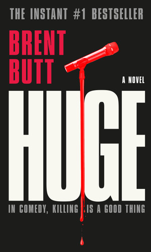 HUGE: A novel book cover by Brent Butt