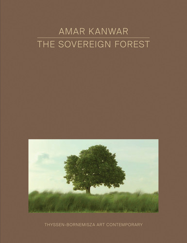 Amar Kanwar: The Sovereign Forest book cover by 