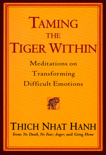 Taming the Tiger Within: Meditations on Transforming Difficult Emotions book cover by Thich Nhat Hanh