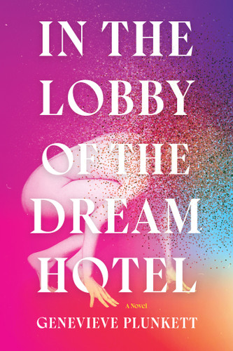 In the Lobby of the Dream Hotel: A Novel book cover by Genevieve Plunkett