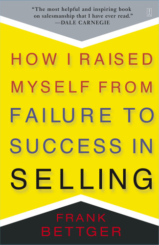 How I Raised Myself From Failure to Success in Selling book cover by Frank Bettger