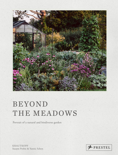 Beyond the Meadows: Portrait of a Natural and Biodiverse Garden by Krautkopf [9783791389837]