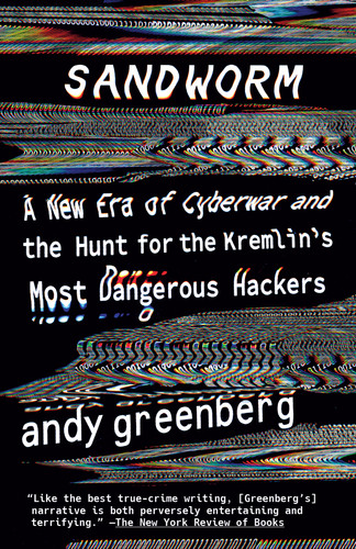 Sandworm: A New Era of Cyberwar and the Hunt for the Kremlin's Most Dangerous Hackers book cover by Andy Greenberg