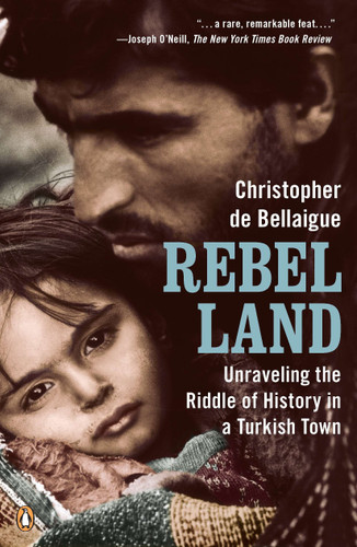 Rebel Land: Unraveling the Riddle of History in a Turkish Town book cover by Christopher de Bellaigue