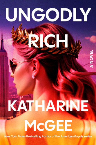 Ungodly Rich: A Novel book cover by Katharine McGee