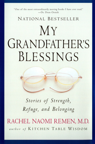 My Grandfather's Blessings: Stories of Strength, Refuge, and Belonging book cover by Rachel Naomi Remen