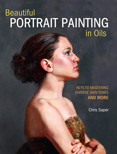 Beautiful Portrait Painting in Oils: Keys to Mastering Diverse Skin Tones and More book cover by Chris Saper
