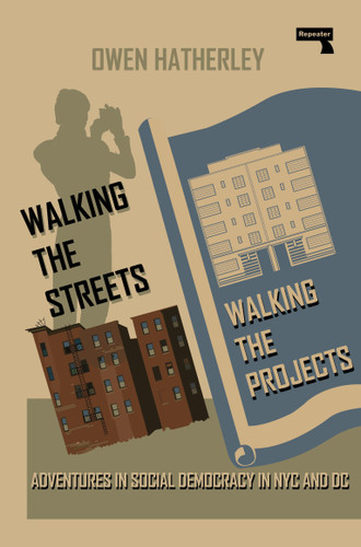 Walking the Streets/Walking the Projects: Adventures in Social Democracy in NYC and DC book cover by Owen Hatherley