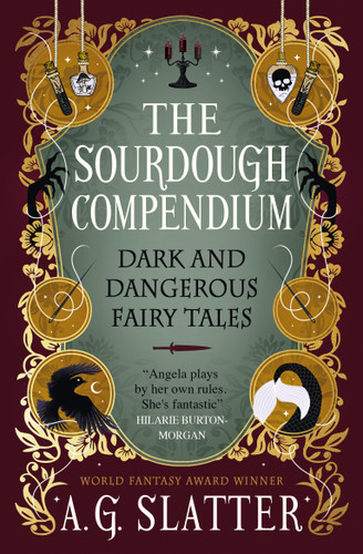 The Sourdough Compendium: Dark and Dangerous Fairy Tales book cover by A.G. Slatter
