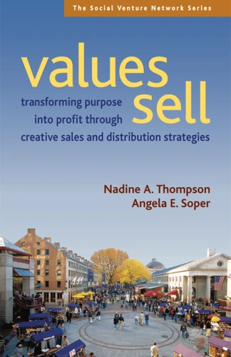 Values Sell: Transforming Purpose into Profit Through Creative Sales and Distribution Strategies (SVN) book cover by Nadine A. Thompson, Angela E. Soper