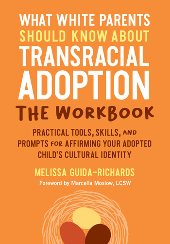 What White Parents Should Know about Transracial Adoption--The Workbook: Practical Tools, Skills, and Prompts for Affirming Your Adopted Child's Cultural Identity book cover by Melissa Guida-Richards