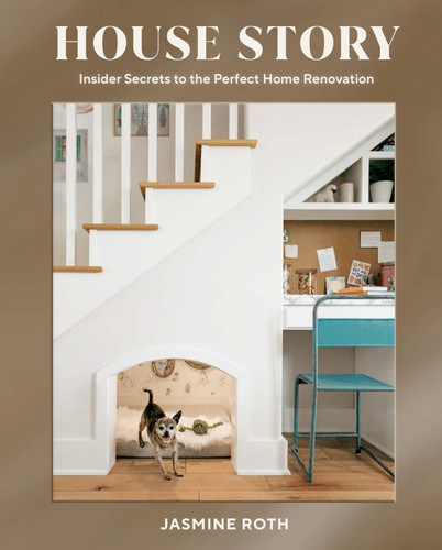 House Story: Insider Secrets to the Perfect Home Renovation book cover by Jasmine Roth