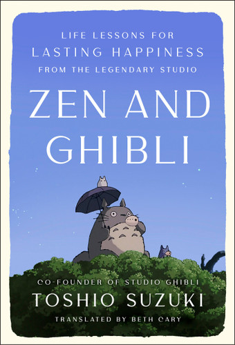 Zen and Ghibli: Life Lessons for Lasting Happiness from the Legendary Studio book cover by Toshio Suzuki