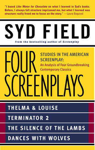 Four Screenplays: Studies in the American Screenplay: Thelma & Louise, Terminator 2, The Silence of the Lambs, and Dances with Wolves book cover by Syd Field
