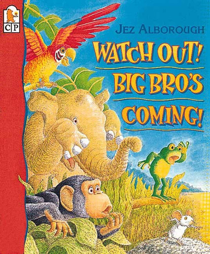 Watch Out! Big Bro's Coming! book cover by Jez Alborough