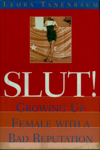 Slut!: Growing Up Female with a Bad Reputation book cover by Leora Tanenbaum
