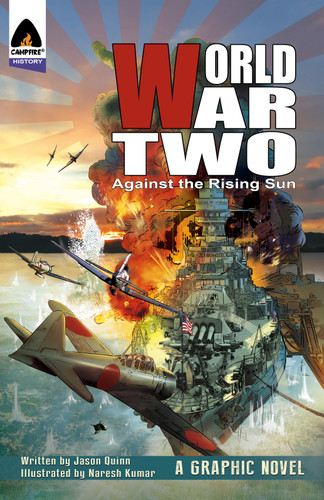World War Two: Against The Rising Sun (Campfire Graphic Novels) book cover by Jason Quinn