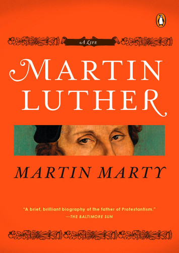 Martin Luther: A Life (Penguin Lives) book cover by Martin E. Marty