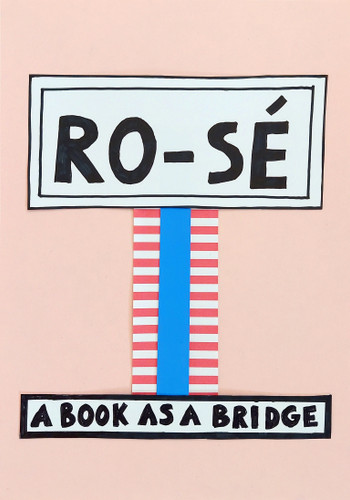RO-SÉ: A Book as a Bridge book cover by Nathalie Du Pasquier