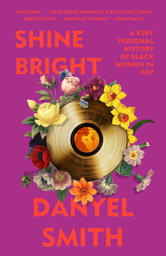 Shine Bright: A Very Personal History of Black Women in Pop book cover by Danyel Smith
