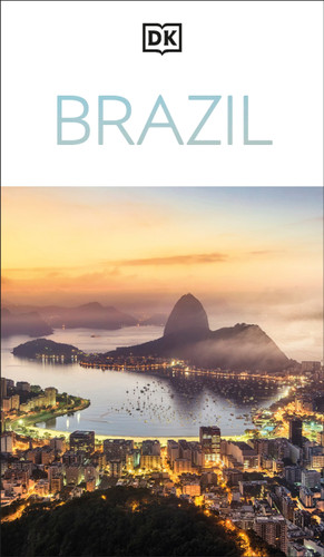 DK Brazil: Must-See Sights. Culture & History. Detailed Maps & Tours. Covers Rio de Janeiro, São Paulo, the Ama (Travel Guide) book cover by DK Travel