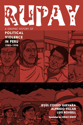 Rupay: A Graphic History of Political Violence in Peru, 1980-1990 book cover by Jesús Cossío Guevara, Alfredo Villar, Luis Rossell