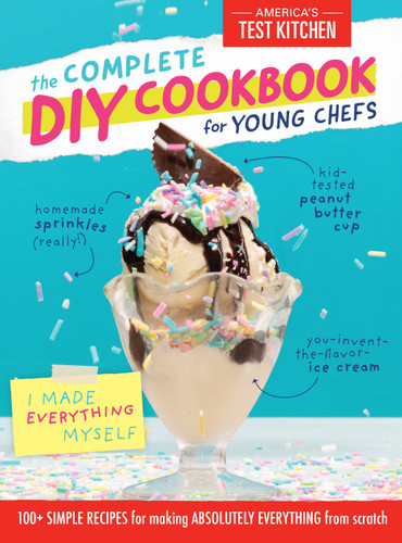 The Complete DIY Cookbook for Young Chefs: 100+ Simple Recipes for Making Absolutely Everything from Scratch (Young Chefs Series) book cover by 