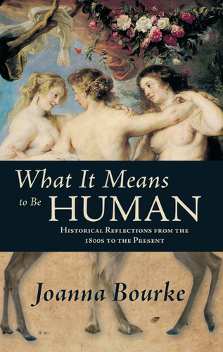 What It Means to be Human: Historical Reflections from the 1800s to the Present book cover by Joanna Bourke