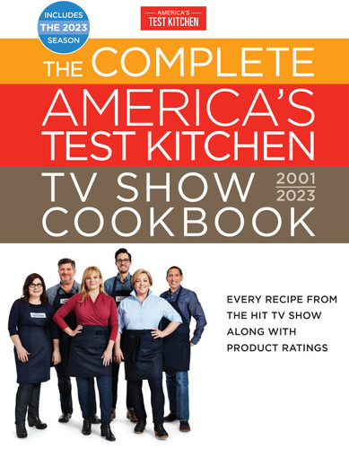 The Complete America’s Test Kitchen TV Show Cookbook 2001–2023: Every Recipe from the Hit TV Show Along with Product Ratings Includes the 2023 Season book cover by America's Test Kitchen