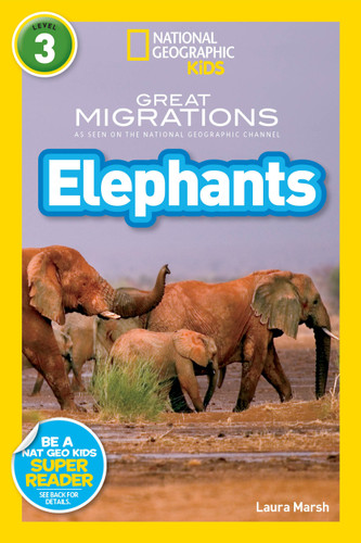 Great Migrations Elephants (National Geographic Kids Readers, Level 3): As Seen on the National Geographic Channel (National Geographic Kids Readers) book cover by Laura Marsh, National Geographic Kids