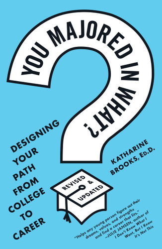 You Majored in What?: Designing Your Path from College to Career book cover by Katharine Brooks, EdD
