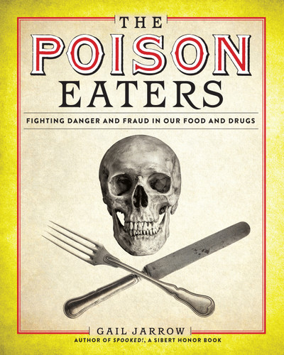 The Poison Eaters: Fighting Danger and Fraud in our Food and Drugs book cover by Gail Jarrow