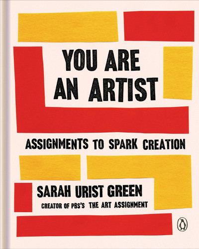 You Are an Artist: Assignments to Spark Creation book cover by Sarah Urist Green