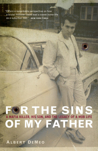 For the Sins of My Father: A Mafia Killer, His Son, and the Legacy of a Mob Life book cover by Albert DeMeo