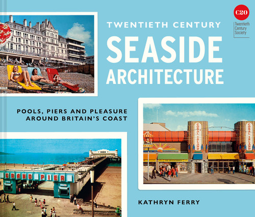 Twentieth-Century Seaside Architecture book cover by Kathryn Ferry