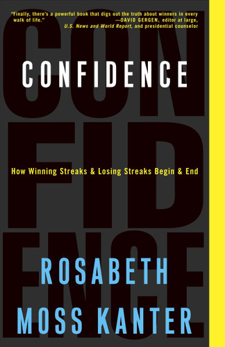 Confidence: How Winning Streaks and Losing Streaks Begin and End book cover by Rosabeth Moss Kanter