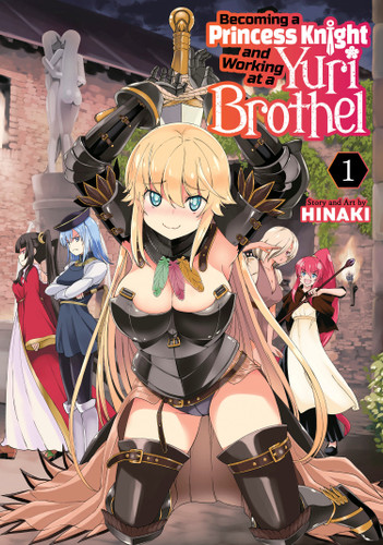 Becoming a Princess Knight and Working at a Yuri Brothel Vol. 1 (Becoming a Princess Knight and Working at a Yuri Brothel) book cover by Hinaki