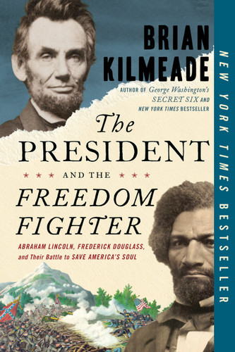 The President and the Freedom Fighter: Abraham Lincoln, Frederick Douglass, and Their Battle to Save America's Soul book cover by Brian Kilmeade