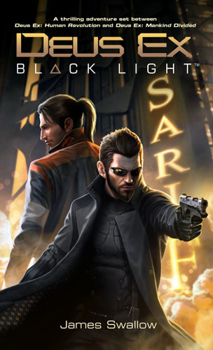 Deus Ex: Black Light (Deus Ex: Mankind Divided prequel) book cover by James Swallow
