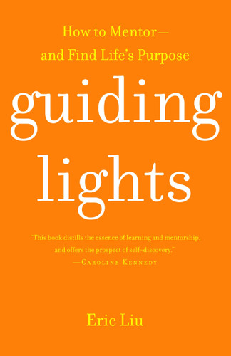 Guiding Lights: How to Mentor-and Find Life's Purpose book cover by Eric Liu