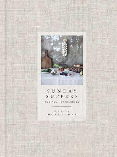 Sunday Suppers: Recipes + Gatherings: A Cookbook book cover by Karen Mordechai