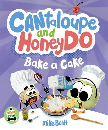 Cantaloupe and HoneyDo Bake a Cake (A Can Do Book) book cover by Mike Boldt