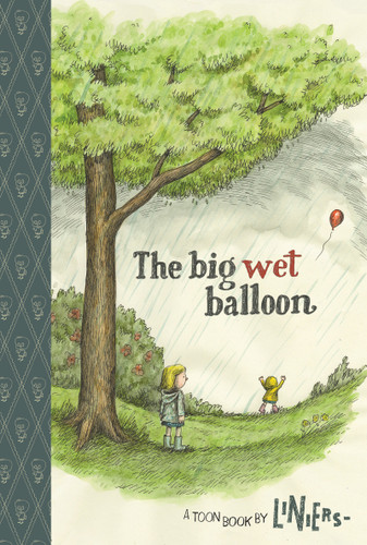 The Big Wet Balloon: Toon Books Level 2 book cover by Liniers