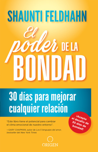 El poder de la bondad: 30 días para mejorar cualquier relación / The Kindness Challenge book cover by Shaunti Feldhahn