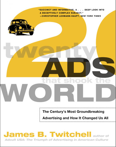 Twenty Ads That Shook the World: The Century's Most Groundbreaking Advertising and How It Changed Us All book cover by James Twitchell