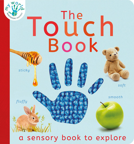 The Touch Book: A Sensory Book to Explore (My World) book cover by Nicola Edwards