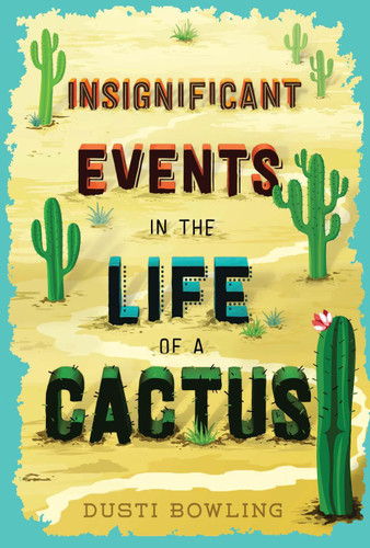 Insignificant Events in the Life of a Cactus (Life of a Cactus #1) book cover by Dusti Bowling