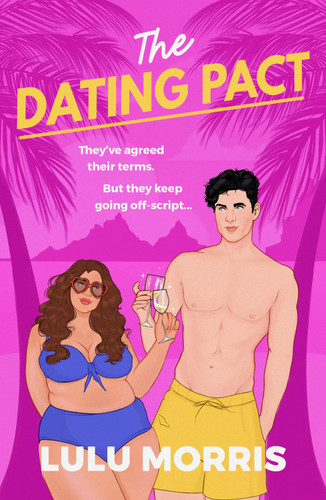 The Dating Pact: They've agreed their terms. But they keep going off-script... book cover by Lulu Morris