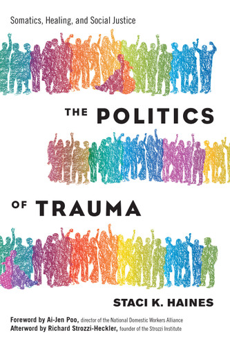 The Politics of Trauma: Somatics, Healing, and Social Justice book cover by Staci K. Haines