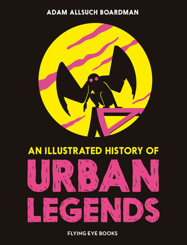 An Illustrated History of Urban Legends (An Illustrated History of) book cover by Adam Allsuch Boardman